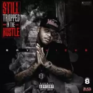 Still Trapped In The Hustle BY Ray Vicks